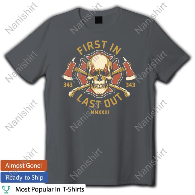 Dorothy On Fire First In Last Out 343 Mmxxiii Cap Official Dorothy On Fire Merch First In Last Out 343 Mmxxiii Shirt