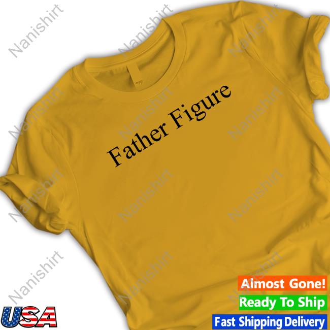 Father Figure Shirt