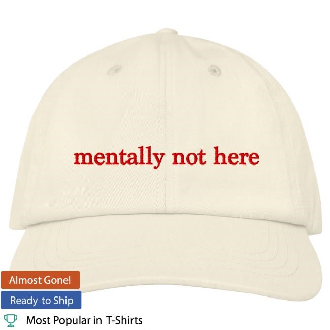 Official Everpress Clothing Merch Mentally Not Here Cap