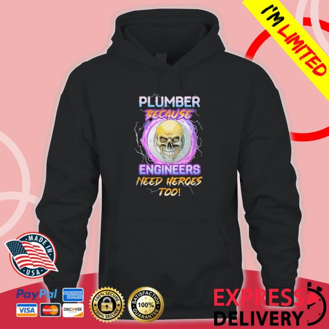 Awesome Plumber Because Engineers Need Heroes Too Hoodie
