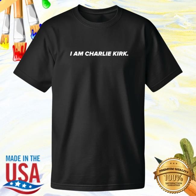 Official Charlie Kirk Merch I am Charlie Kirk T Shirt