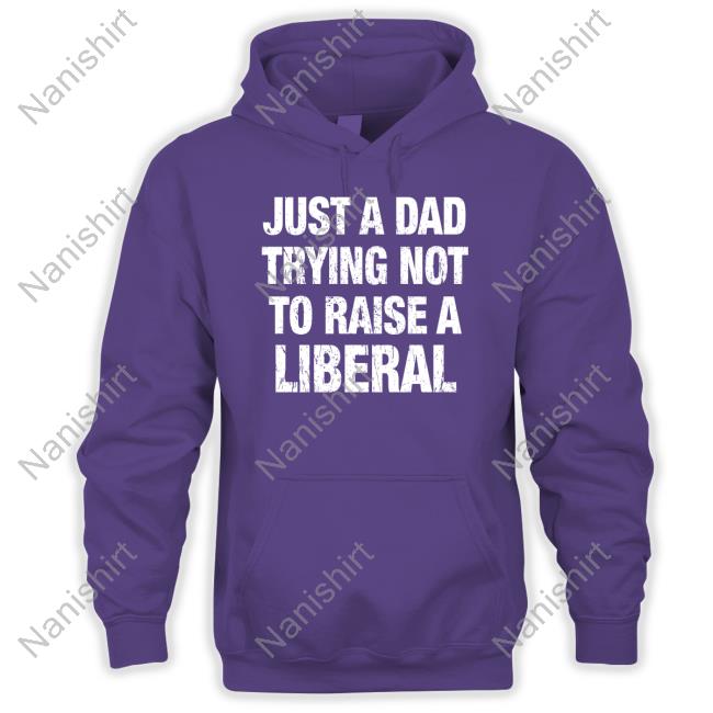 Zeek Arkham Just A Dad Trying Not To Raise A Liberal Shirts Just A Dad Trying Not To Raise A Liberal Tee