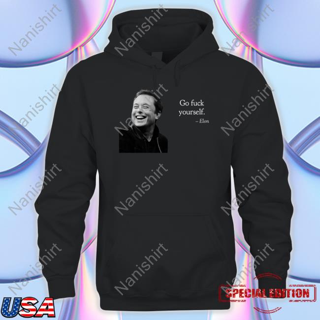 Elon Musk Go Fuck Yourself Shirt