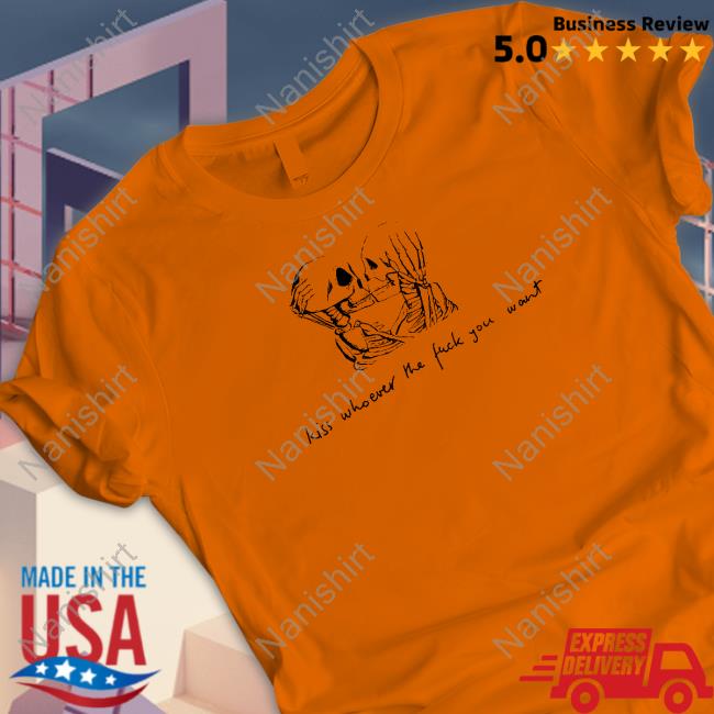 Kiss Whoever The Fuck You Want Shirt