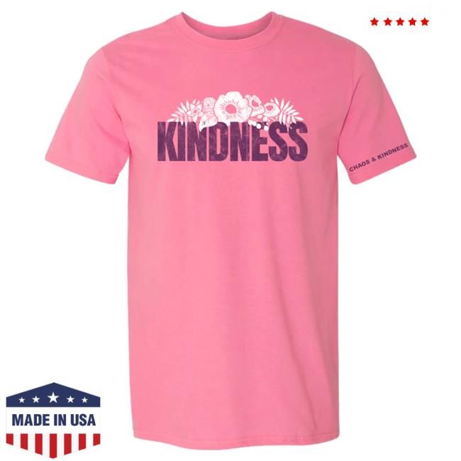 Official Chaos And Kindness Store Blooming Kindness T-Shirts Azalea Pink