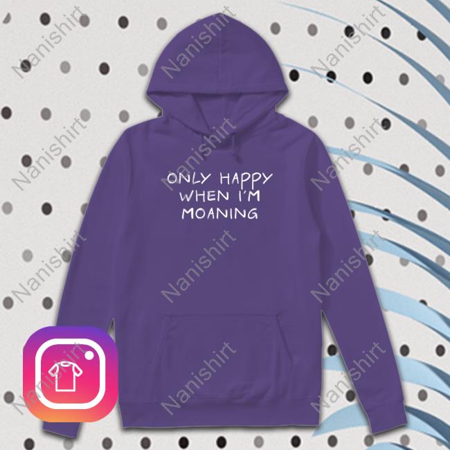 VeryBritishProblems Only Happy When I'm Moaning Tee