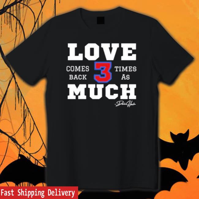 Damar Hamlin Love Much Comes Back Times As Signature Tee Shirt