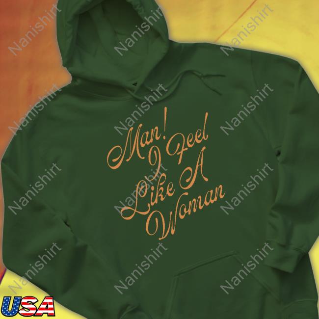 Shania Twain Merch Man! I Feel Like A Woman Script Tee Shirt Shania Twain Merch Man! I Feel Like A Woman Script Shirts
