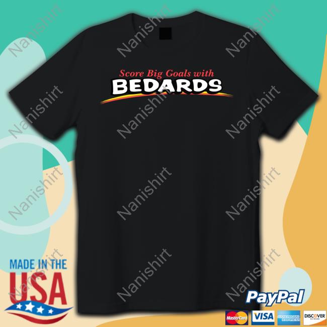 Official Obvious Shirts Merch Score Big Goals With Bedards Shirt
