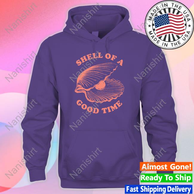 Shell Of A Good Time Crewneck Sweatshirt Shell Of A Good Time Shirt