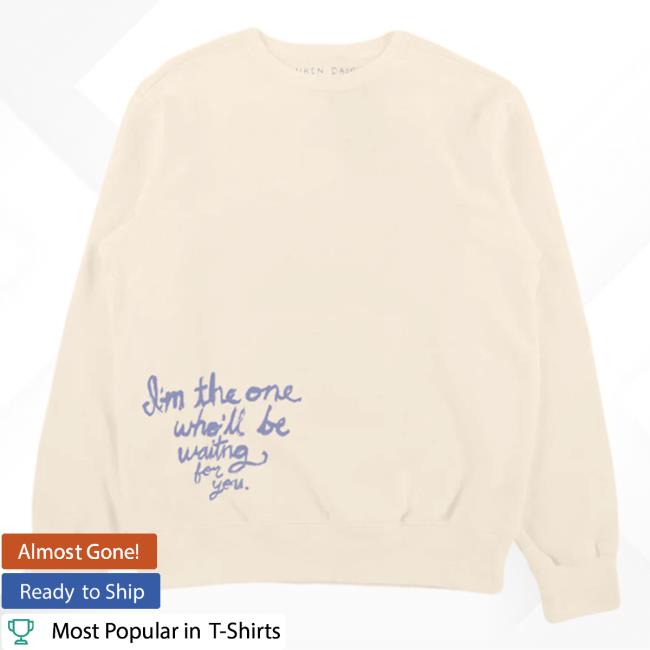 Official Lauren Daigle Merch I'm The One Who'll Be Waiting For You Crewneck