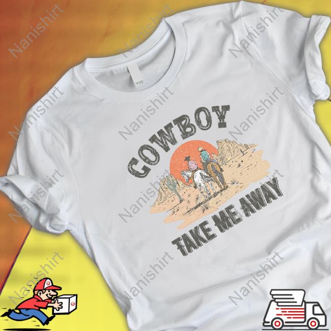 Official Cowboy Take Me Away Shirt Cowboy Take Me Away Shirts