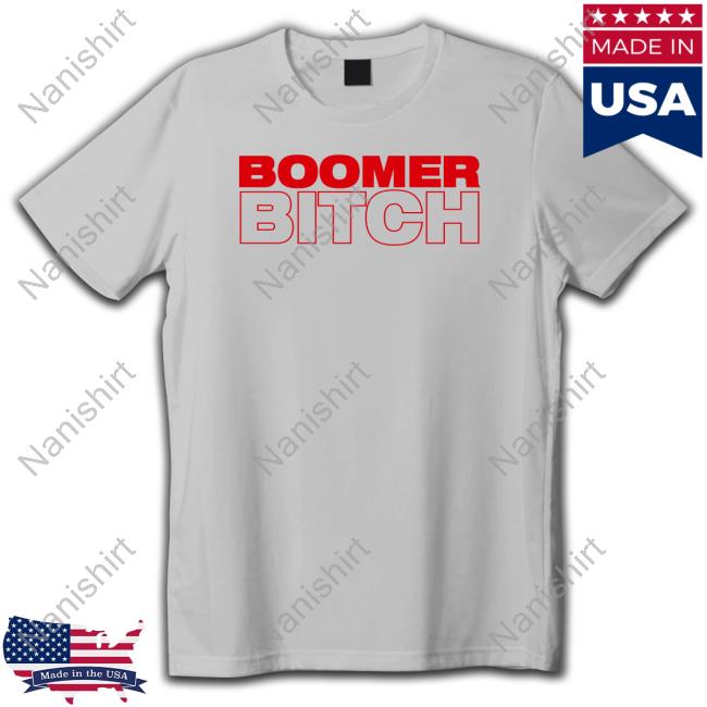 Boomer Bitch Shirts