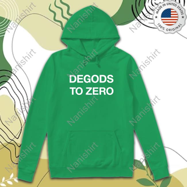 Degods To Zero Shirt New
