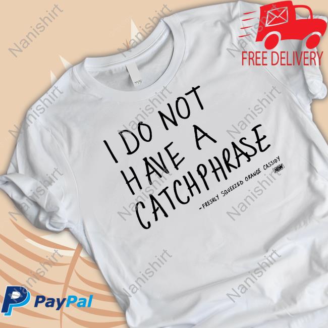 I Do Not Have A Catchphrase Freshly Squeezed Orange Cassidy Crewneck Sweatshirt