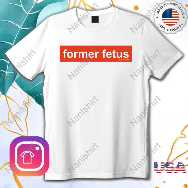 Lofe Former Fetus Liveaction Tee Shirt