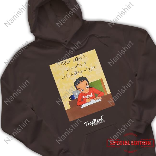 Dear Santa You Are A Bitch Ass Nigga Sincurly Yours The Santa Stalker Shirt