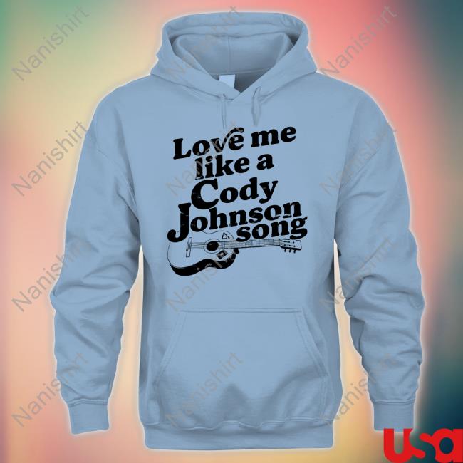 Official Cody Johnson Merch Love Me Like A Cody Johnson Song Tee Shirt