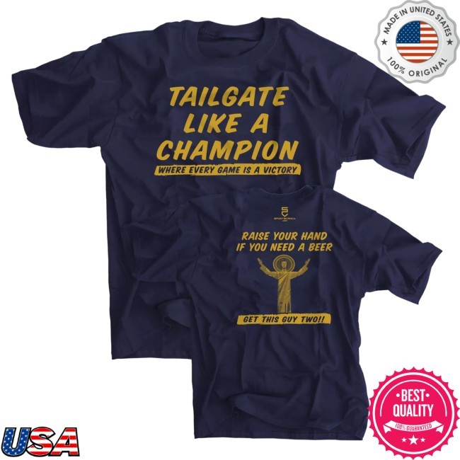 Wfoqfashion Tailgate Like A Champion Shirt Notre Dame Football Touchdown Jesus Beer Funny New T-Shirt