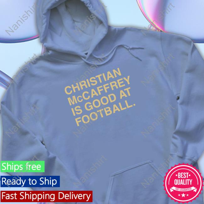 Christian Mccaffrey Is Good At Football Tee Christian Mccaffrey Is Good At Football T Shirts Obvious Shirts