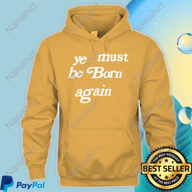 Ye Must Be Born Again Shirts