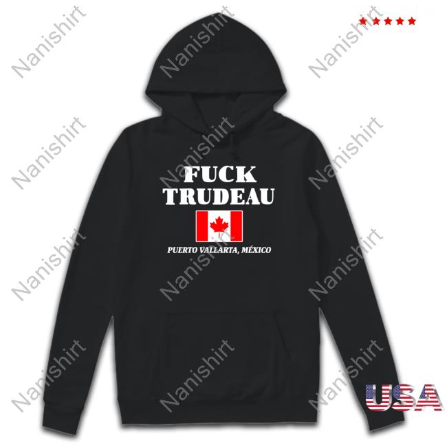 Fuck Trudeau Puerto Vallarta Mexico T-Shirt
