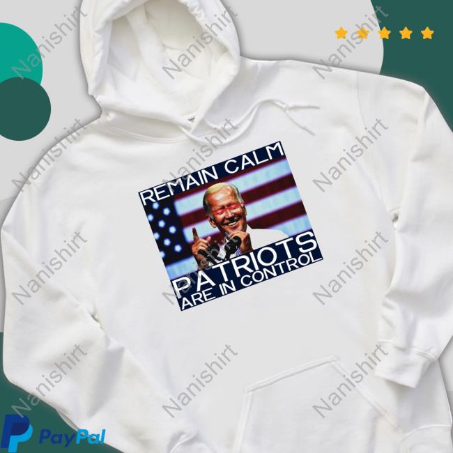 Remain Calm Patriots Are In Control Hoodie