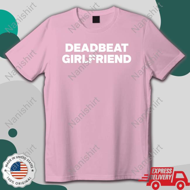 Official Deadbeat Girlfriend Shirt