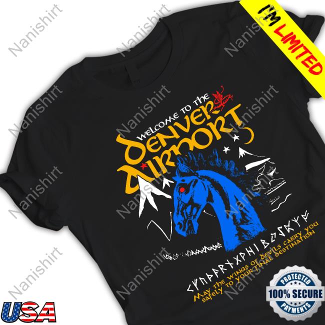 Welcome To The Denver Airport Shirt