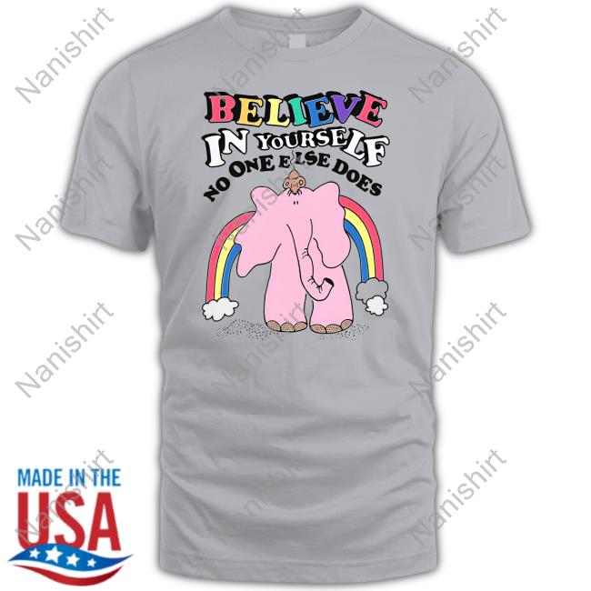 Believe In Yourself No One Else Does Tee