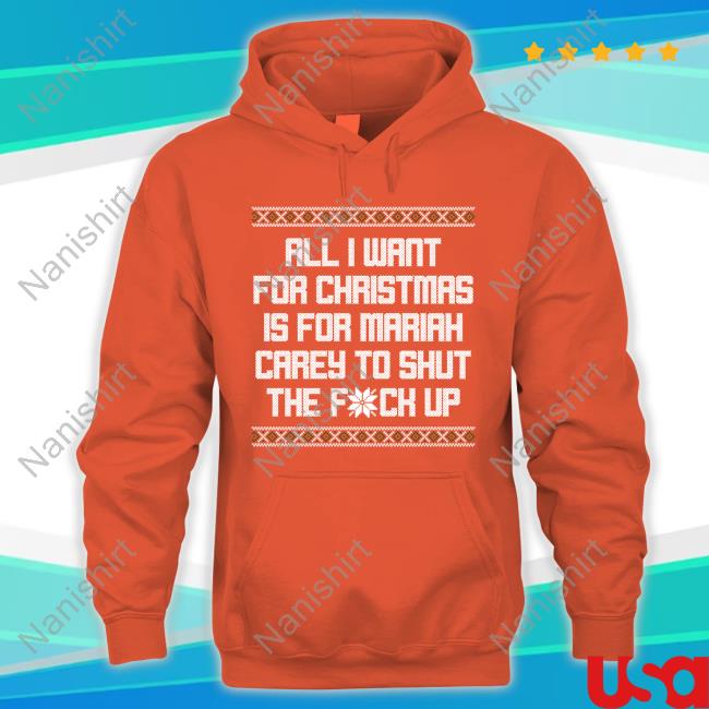 Official Shitheadsteve Merch All I Want For Christmas Is For Mariah Carey To Shut The Fuck Up Crewneck Sweatshirt