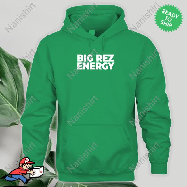Big Rez Energy Hoodie