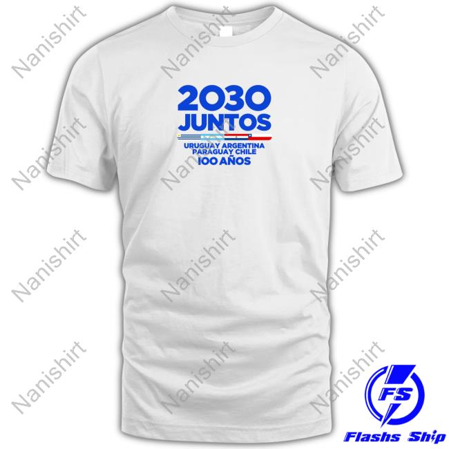 2030 Juntos Uruguay Argentina Paraguay Chile Shirt