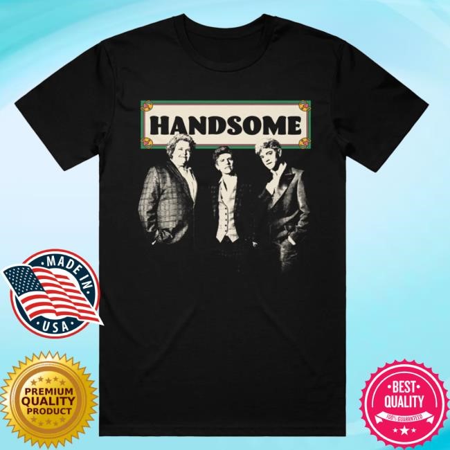 Official Handsome Podcast Merch Shop Handsome T Shirt