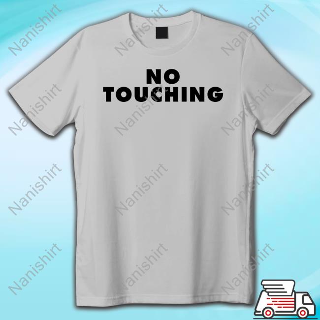 No Touching Shirt
