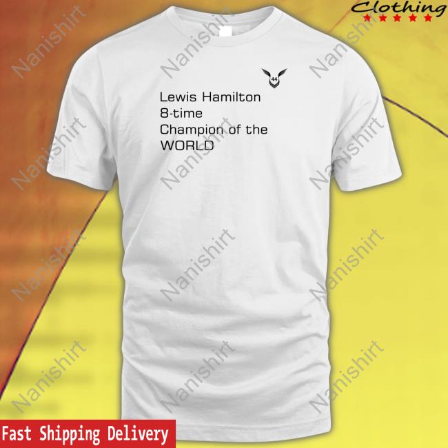 Lewis Hamilton 8-Time Champion Of The World Shirt