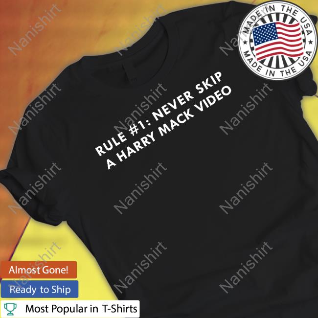 Official Harry Mack Merch Rule #1 Never Skip A Harry Mack Video T Shirts