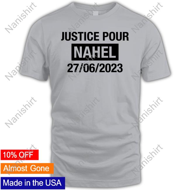 Justice Pour Nahel 27/06/2023 Shirt