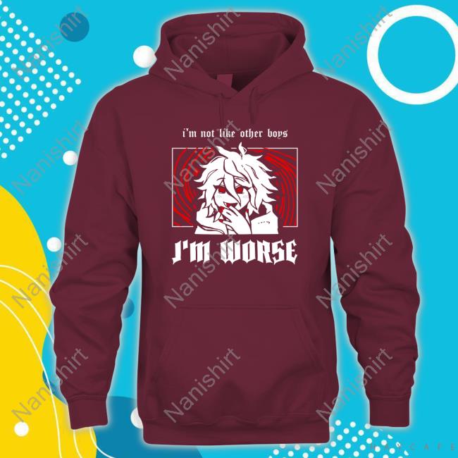 I'm Not Like Other Boys I'm Worse Shirts