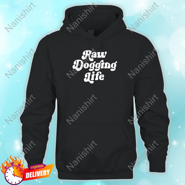 Official Shitheadsteve Merch Raw Dogging Life T Shirt