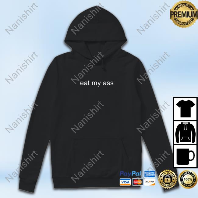 Eat My Ass T Shirt