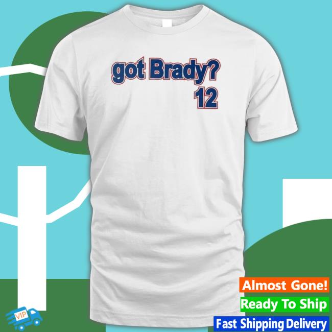 Got Brady New England Patriots 2023 Tee Shirt