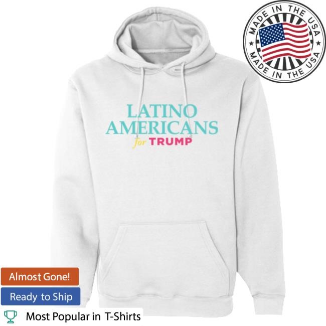 Official Donald Trump Merch Store Donald Trump Latino Americans For Trump White Shirt 2024 Donald Trump Apparel Clothing Shop DonaldTrump