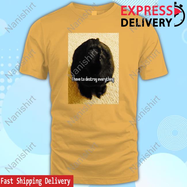Official I Have To Destroy Everything Rabbit Tee Shirt