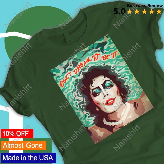 Don't Dream It Be It Tee