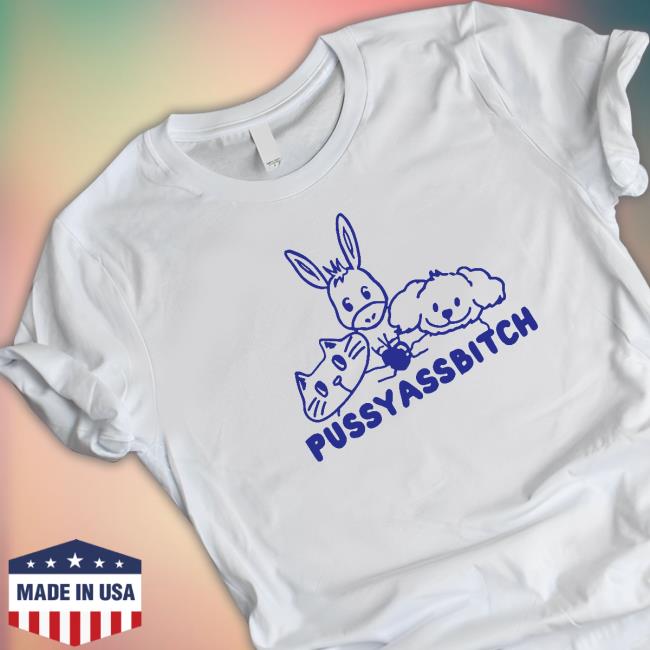 Official Pussy Ass Bitch Tee Shirt