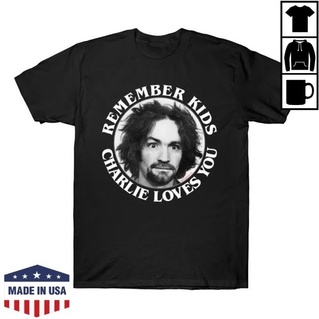 Remember Kids Charlie Loves You New Tee