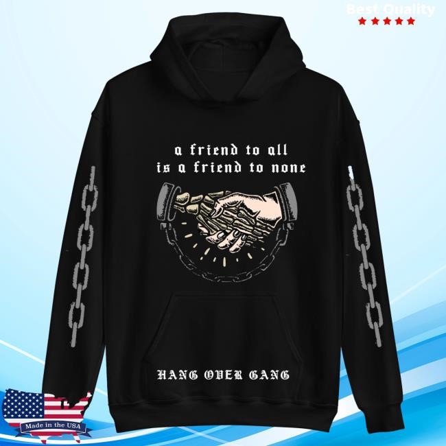 Official Hang Over Gang Clothing Shop "A Friend to All Is a Friend to None" Popover Hoodie