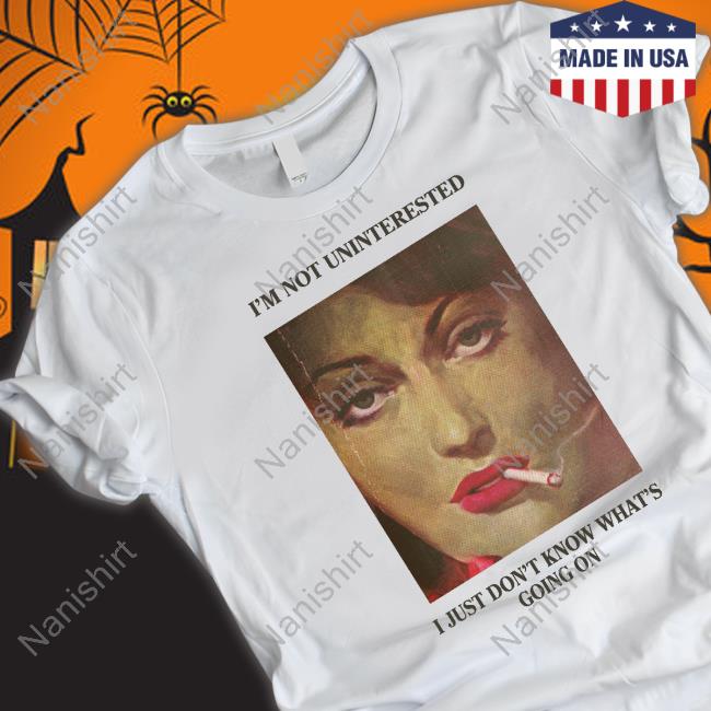 Vintagefantasy Magazine I'm Not Uninterested I Just Don't Know What's Going On T Shirt