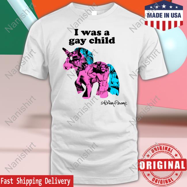 I Was A Gay Child Tee Shirt